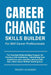 Career Change Skills Builder For Mid-Career Professionals: The Practical Skills Building Program for Pivoting with Confidence, Transferring Your Exper by Praxis Academy