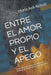 Entre El Amor Propio Y El Apego: Las banderas rojas que el amor impide ver / Psicología del apego y relaciones disfuncionales by Maria Asti-Schulz