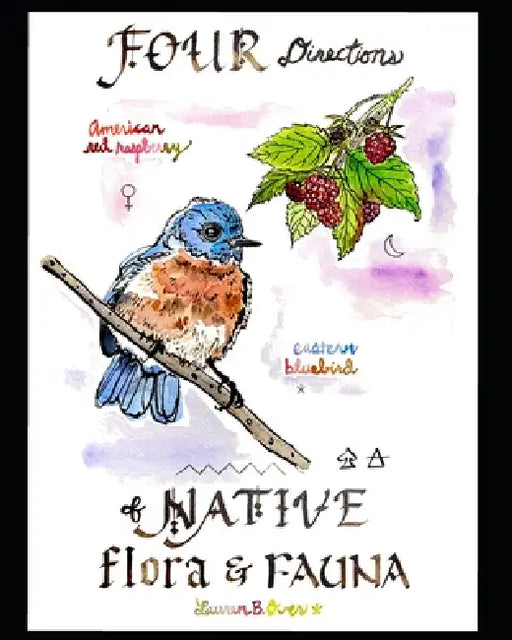 Four Directions of Native Flora & Fauna by Lauren B. Over