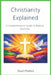 Christianity Explained: A Comprehensive Guide to Biblical Doctrine by Stuart Pattico