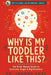 Why Is My Toddler Like This?: The Brain-Based Guide to Tantrums, Anger, and Big Emotions by Joanna Voss