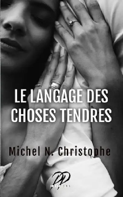 Le Langage des Choses Tendres by Michel N. Christophe