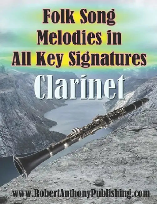 Folk Song Melodies in All Key Signatures CLARINET by Robert Anthony