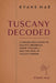 Tuscany Decoded: A Sommelier's Guide to Chianti, Brunello, Super Tuscans, and the Soul of Italian Terroir by Danny Munrow, Evans Mae