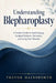 Understanding Blepharoplasty: A Patient Guide to Eyelid Aging, Surgical Options, Recovery, and Long-Term Results by Trevor Hainsworth