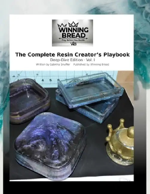 The Complete Resin Creator's Playbook: From First Pour to Profitable Business by Sabrina Snuffer