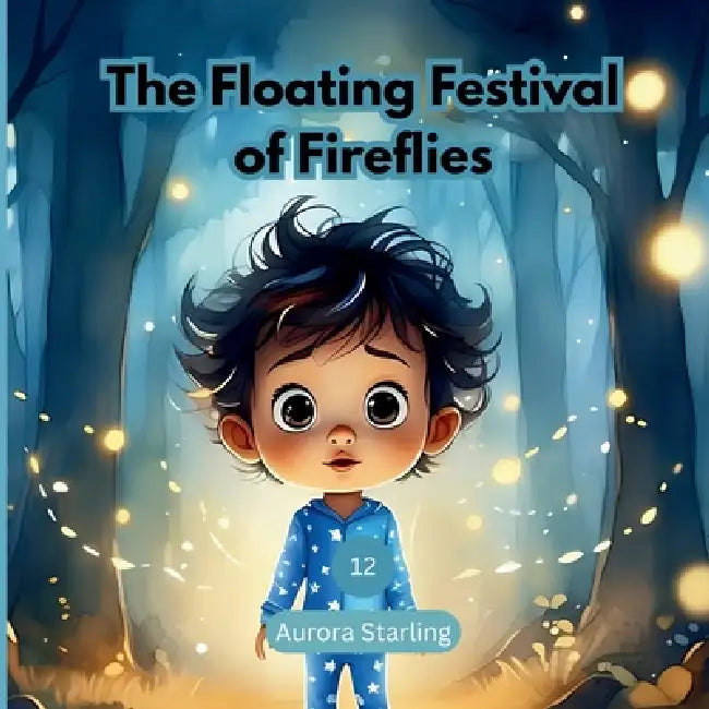 The Floating Festival of Fireflies: A Magical Bedtime Story About Nature, Wonder, and Friendship for Kids Ages 3-8 by Aurora Starling