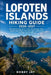 Lofoten Islands Hiking Guide 2026-2027: Ultimate Norway Arctic Trails, Reinebringen Hikes, Scenic Fjord Walks, Northern Lights Adventures & Hidden Coa by Bobby Jay
