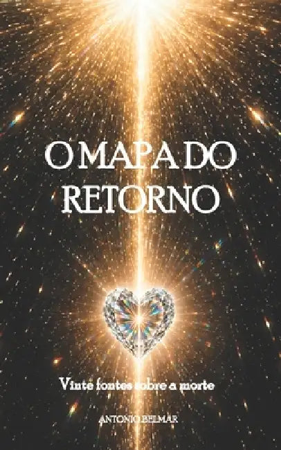 O Mapa do Retorno: Vinte fontes sobre a morte by Antonio Belmar