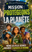 Mission: Protégeons la Planète: Un roman d'aventure écologique pour enfants de 8 à 12 ans, rempli de suspense, d'amitié et de grandes missions pour sa by Laurent Desmazeau