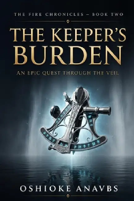 The Keeper's Burden: An Epic Quest through The Veil by Oshioke Anavbs