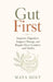 Gut First: Improve Digestion, Support Energy, and Regain More Comfort and Vitality by Maya Holt