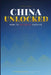 China Unlocked: How to Actually Survive: The Digital Survival Guide to Payments, Apps, Transport & 12 Must-See Cities by Wei Zhu