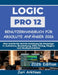 Logic Pro 12 Benutzerhandbuch für absolute Anfänger 2026: Eine Schritt-für-Schritt-Anleitung für Einsteiger in Aufnahme, Bearbeitung, MIDI, Mixing, Pl by Jari Arktinen