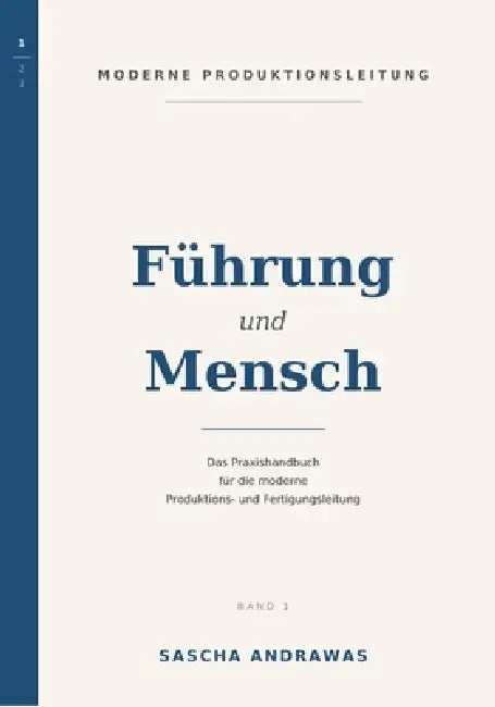 Moderne Produktionsleitung - Das Praxishandbuch: Band 1 Führung & Mensch by Sascha Andrawas