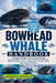Bowhead Whale Handbook: A Complete Wildlife Guide To Understanding Bowhead Whale Behavior, Arctic Habitat, Feeding Habits, Migration Patterns, Surviva by Lawrence Nicholas