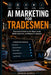AI Marketing for Tradesmen: Practical AI Tools to Get More Leads, Better Inquiries, and Repeat Customers by Shannon Bushell
