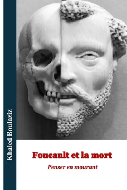 Foucault et la mort: Penser en mourant by Khaled Boulaziz