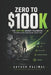 Zero to 100K by Aayush Paliwal