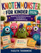 Knotenmonster Für Kinder 2026: Bastelsets, Kuscheltierkreationen, Garnprojekte & Kreativspielanleitung by Vaelith Thornmere