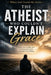 The Atheist Who Couldn't Explain Grace: How a Broken Life, Relentless Doubt, and Unexpected Grace Changed Everything by M. Turner