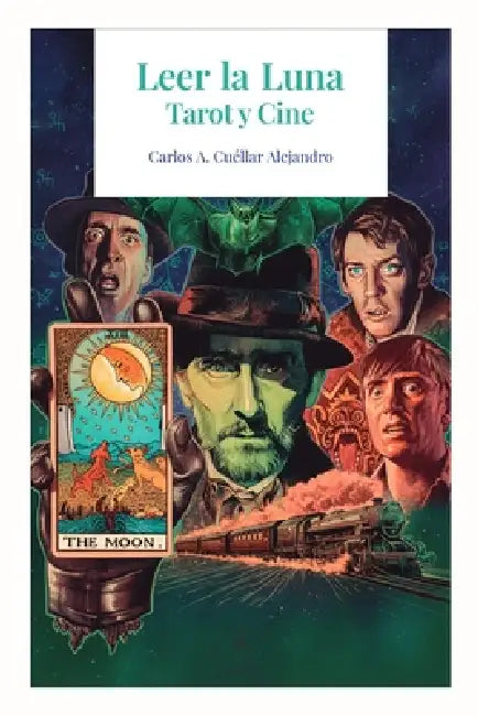 Leer la Luna: Tarot y Cine by Carlos A. Cuéllar Alejandro
