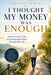 I Thought my Money was Enough: How Success, Pride, and Unexpected Faith Changed my Life by M. Turner