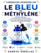 Commentaire approfondi sur Le Bleu de méthylène: Espoir médical, controverses scientifiques et la quête moderne de guérison face aux maladies invisibl by Gabriel Sorellac