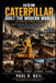How Caterpillar Built the Modern World an Inspirational Story: Diesel Smoke, Giant Machines, Ruthless Competition, and the Engineering Decisions That by Paul R