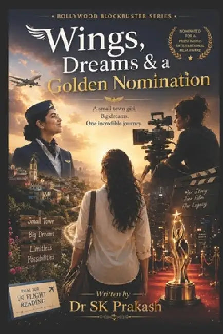 Wings, Dreams & a Golden Nomination: Bollywood Blockbuster Series by Sk Prakash