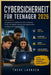 Cybersicherheit für Teenager 2026: Ein praktischer Leitfaden für Online-Sicherheit, Schutz der digitalen Identität, Betrugsprävention und kluge Intern by Theve Larksen