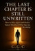 The Last Chapter Is Still Unwritten: How to Rise Again and Build a Future Worthy of Who You Are Becoming by G. G. C