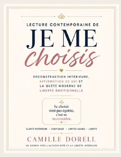 Lecture contemporaine de Je me choisis: Reconstruction intérieure, affirmation de soi et la quête moderne de liberté émotionnelle by Camille Dorell