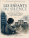 Perspective émotionnelle sur Les enfants du silence: Enfance oubliée, défaillance institutionnelle et les blessures invisibles laissées par le silence by Élise Verneuil