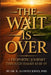 The Wait Is Over: A Prophetic Journey Through Isaiah 43:18-19 by Alonzo Jones