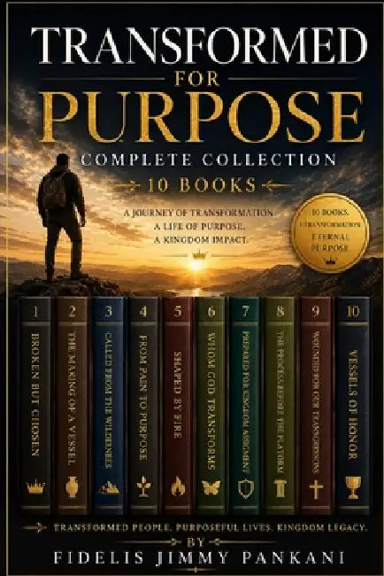 Transformed for Purpose: The Complete Collection 10 books by Fidelis Jimmy Pankani