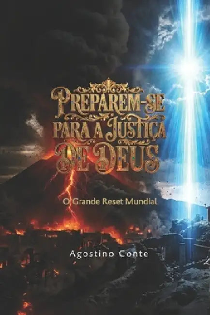Preparem-Se Para a Justiça de Deus: O Grande Reset Mundial by Agostino Conte