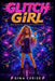 Glitch Girl: Every bracelet has a secret. Every secret has a price. by Gina Cerise