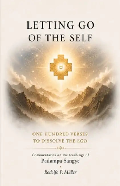 Letting Go of the Self: One Hundred Verses to Dissolve the Ego by Rodolfo P. Muller