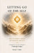 Letting Go of the Self: One Hundred Verses to Dissolve the Ego by Rodolfo P. Muller
