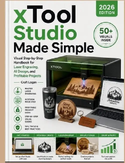 xTool Studio Made Simple (2026 Edition): Visual Step-by-Step Handbook for Laser Engraving, AI Design, and Profitable Projects by Craft Logan, Vertex Gable