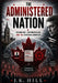 The Administered Nation: Technology, Continentalism, and the Canadian Condition by J. K. Hill