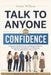 Talk to Anyone with Confidence: A Woman's Practical Guide to Building Confidence, Owning Every Conversation, and Becoming Who You Were Always Meant to by Anna Willcox