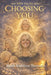 Choosing You: Living While You are Alive by Daria Kathleen Sherman