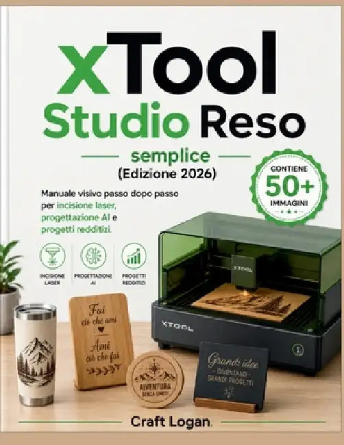 xTool Studio Reso semplice (Edizione 2026): Manuale visivo passo dopo passo per incisione laser, progettazione AI e progetti redditizi by Vertex Gable