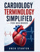 Cardiology Terminology Simplified For Beginners: A Clear and Practical Guide to Learning Heart Anatomy, Cardiovascular Terms, ECG Vocabulary, Diagnost by Owen Stanton
