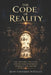The Code of Reality: The Invisible Structure Behind Consciousness, Symbols, and Matter by Jean Charles Watelet