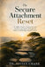The Secure Attachment Reset: An Adult's Guide to Healing Anxious, Avoidant, and Fearful-Disorganized Patterns and Building Earned Security by Vivian Crane