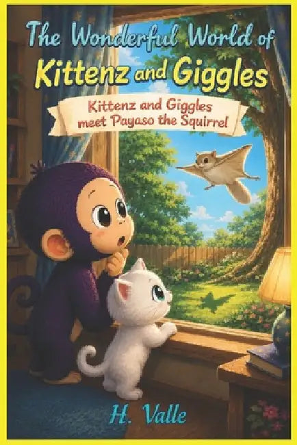 The Wonderful World of Kittenz and Giggles: Kittenz and Giggles meet Payaso the Squirrel by Hector Valle