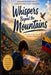 Whispers Beyond The Mountains: The Story of a Boy Who Saw the world Differently by Arron Karlow